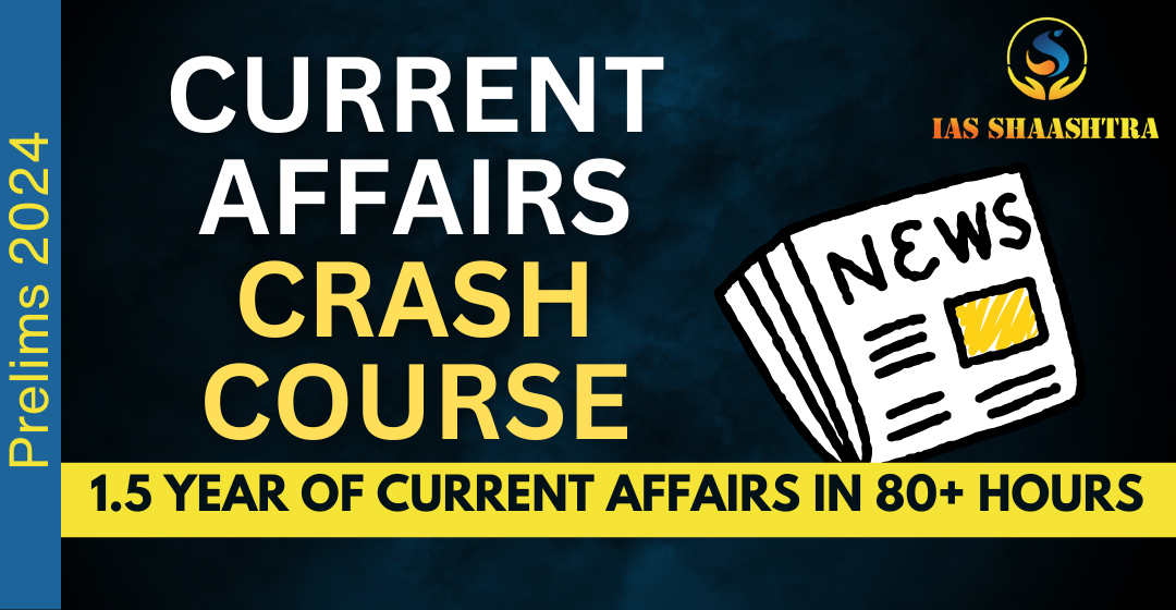 Current Affairs Crash Course for Prelims
